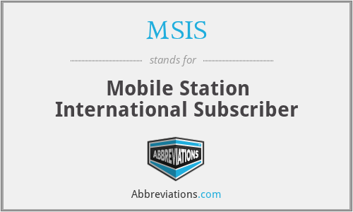 MSIS - Mobile Station International Subscriber