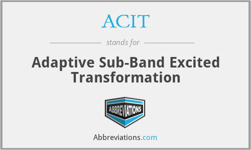 ACIT - Adaptive Sub-Band Excited Transformation
