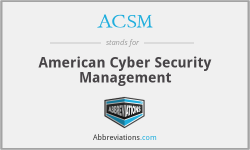 ACSM - American Cyber Security Management