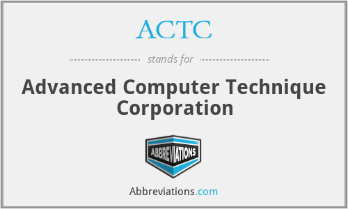 ACTC - Advanced Computer Technique Corporation