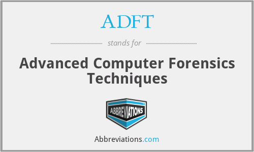 ADFT - Advanced Computer Forensics Techniques
