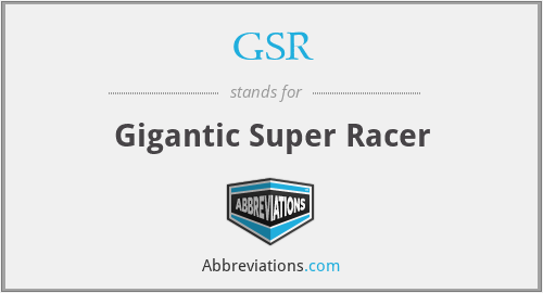 GSR - Gigantic Super Racer