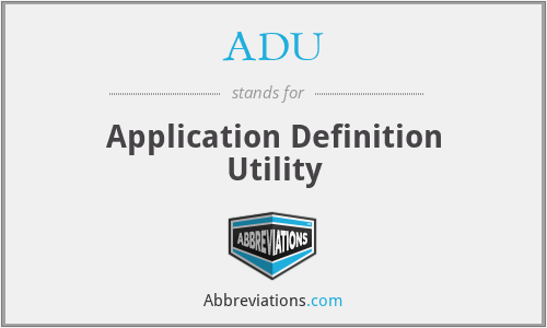 ADU - Application Definition Utility
