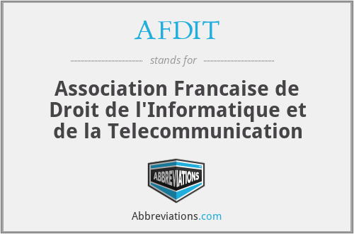 AFDIT - Association Francaise de Droit de l'Informatique et de la Telecommunication