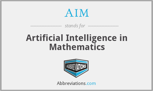 AIM - Artificial Intelligence in Mathematics