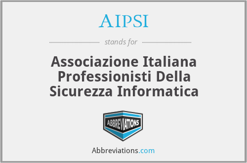AIPSI - Associazione Italiana Professionisti Della Sicurezza Informatica