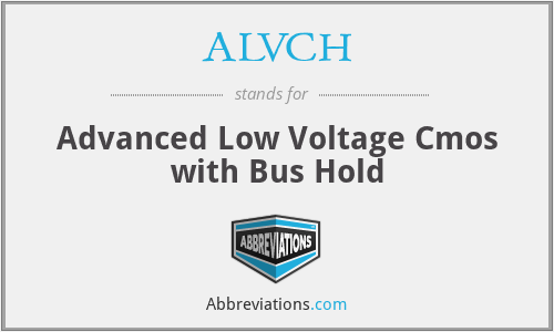 ALVCH - Advanced Low Voltage Cmos with Bus Hold