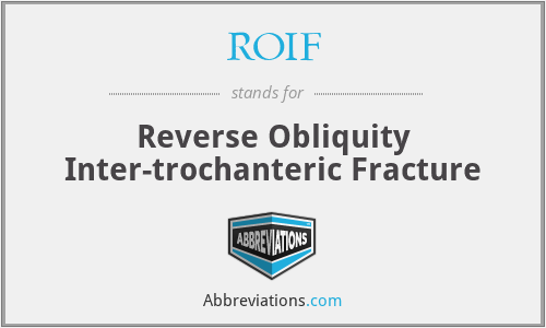 ROIF - Reverse Obliquity Inter-trochanteric Fracture
