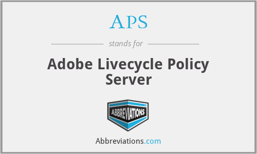 APS - Adobe Livecycle Policy Server