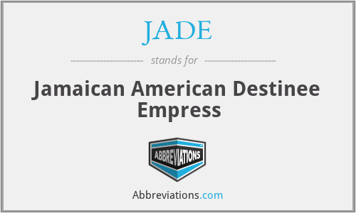 JADE - Jamaican American Destinee Empress