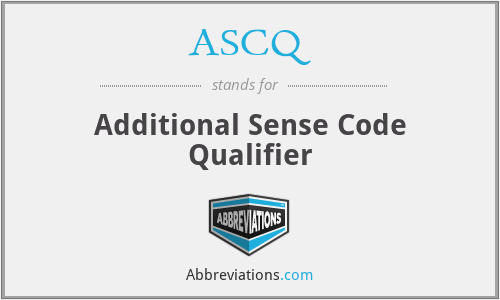 ASCQ - Additional Sense Code Qualifier