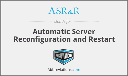 ASR&R - Automatic Server Reconfiguration and Restart