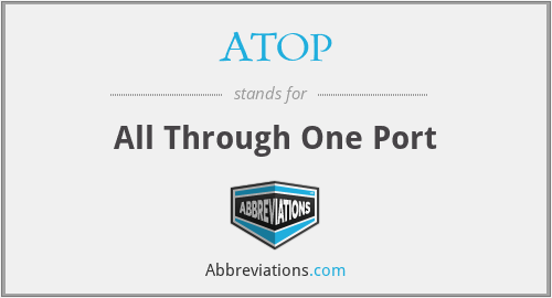 ATOP - All Through One Port