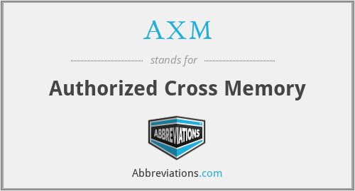 AXM - Authorized Cross Memory