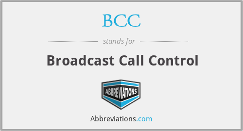 BCC - Broadcast Call Control