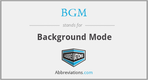 BGM - Background Mode