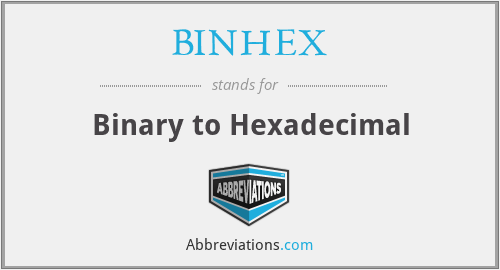 BINHEX - Binary to Hexadecimal