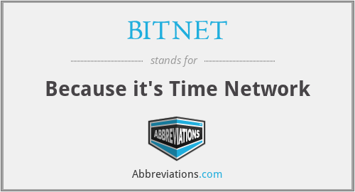 BITNET - Because it's Time Network