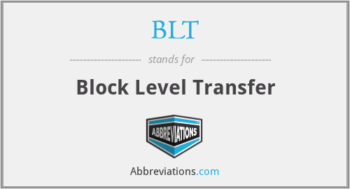 BLT - Block Level Transfer