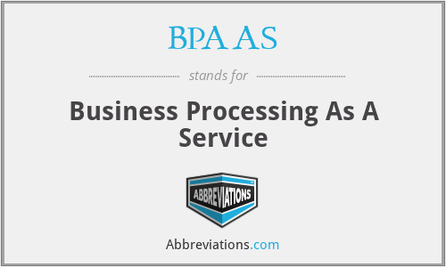 BPAAS - Business Processing As A Service