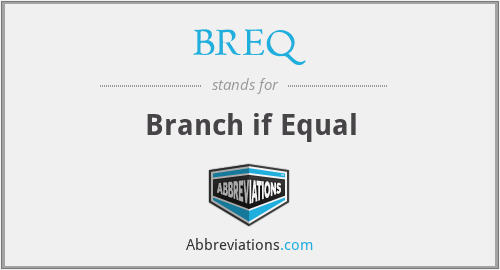 BREQ - Branch if Equal