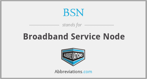 BSN - Broadband Service Node