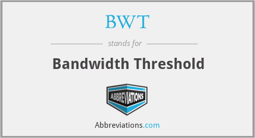 BWT - Bandwidth Threshold
