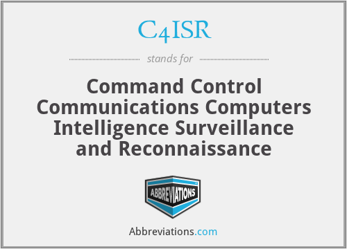 C4ISR - Command Control Communications Computers Intelligence Surveillance and Reconnaissance