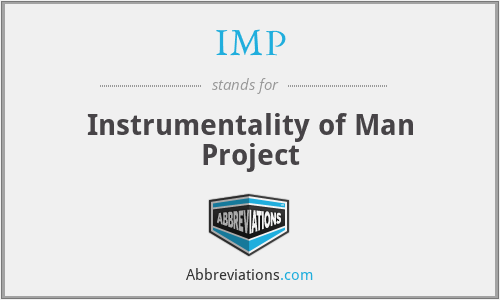 IMP - Instrumentality of Man Project