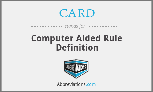 CARD - Computer Aided Rule Definition