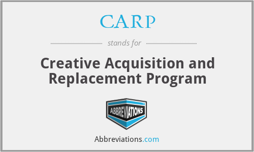 CARP - Creative Acquisition and Replacement Program