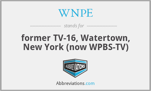 WNPE - former TV-16, Watertown, New York (now WPBS-TV)