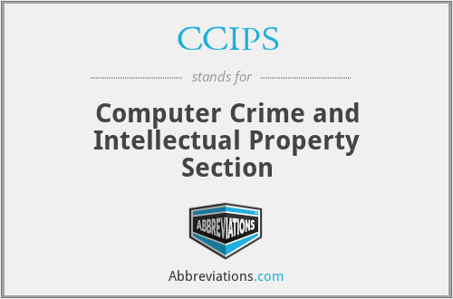 CCIPS - Computer Crime and Intellectual Property Section