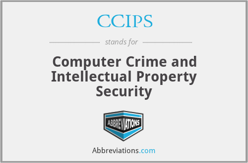 CCIPS - Computer Crime and Intellectual Property Security