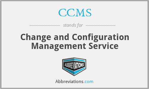 CCMS - Change and Configuration Management Service