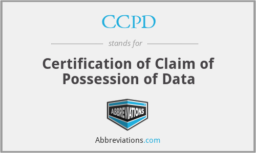 CCPD - Certification of Claim of Possession of Data