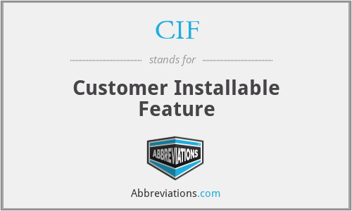 CIF - Customer Installable Feature