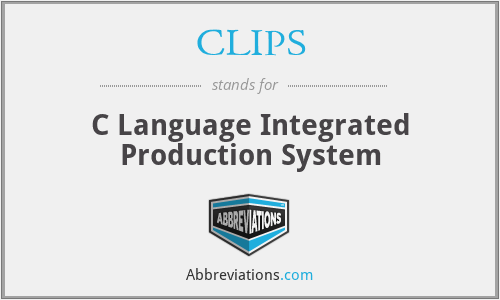 CLIPS - C Language Integrated Production System