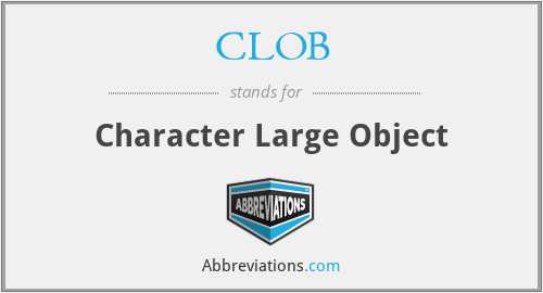 CLOB - Character Large Object