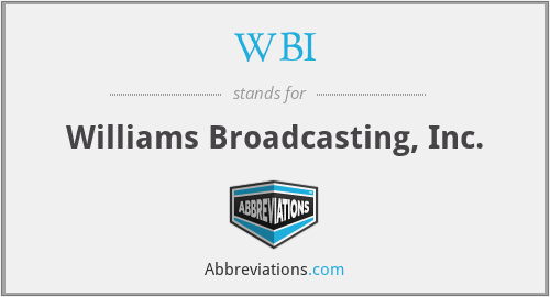 WBI - Williams Broadcasting, Inc.