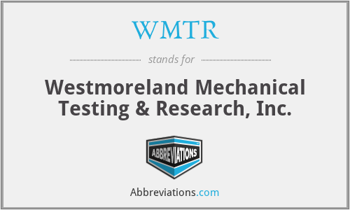 WMTR - Westmoreland Mechanical Testing & Research, Inc.