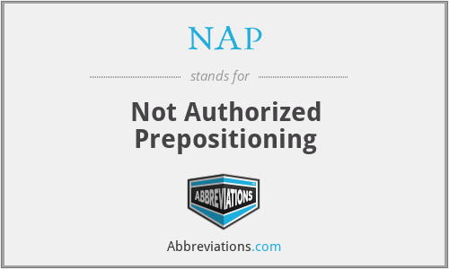 NAP - Not Authorized Prepositioning