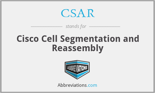 CSAR - Cisco Cell Segmentation and Reassembly