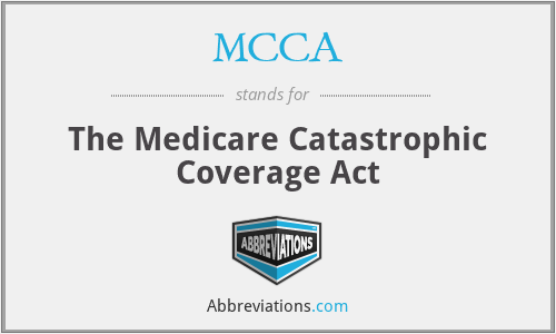 MCCA - The Medicare Catastrophic Coverage Act