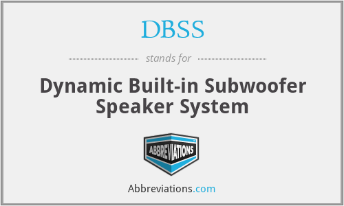 DBSS - Dynamic Built-in Subwoofer Speaker System
