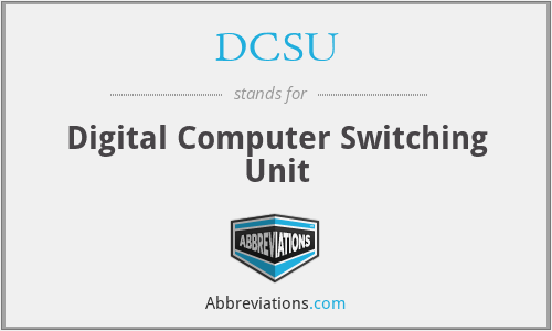 DCSU - Digital Computer Switching Unit