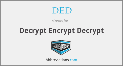 DED - Decrypt Encrypt Decrypt