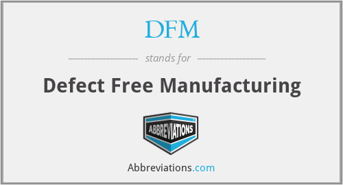 DFM - Defect Free Manufacturing
