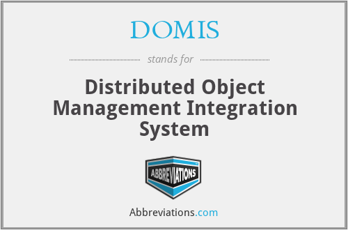 DOMIS - Distributed Object Management Integration System