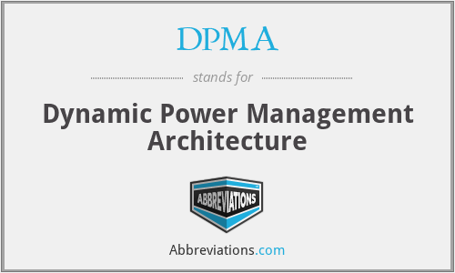 DPMA - Dynamic Power Management Architecture